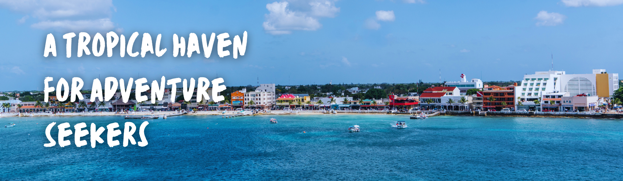 cozumel - a tropical haven for adventure seekers