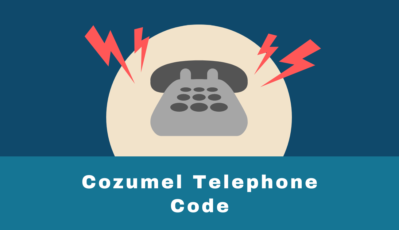 Cozumel Telephone Code