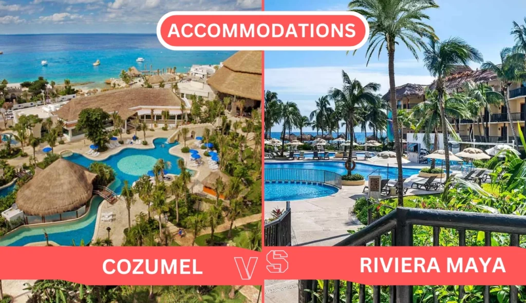 accommodations comparison between cozumel and riviera maya