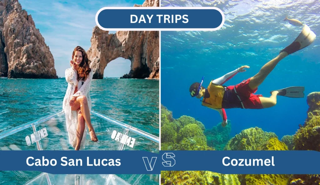 day trips comparison of cabo san lucas vs cozumel