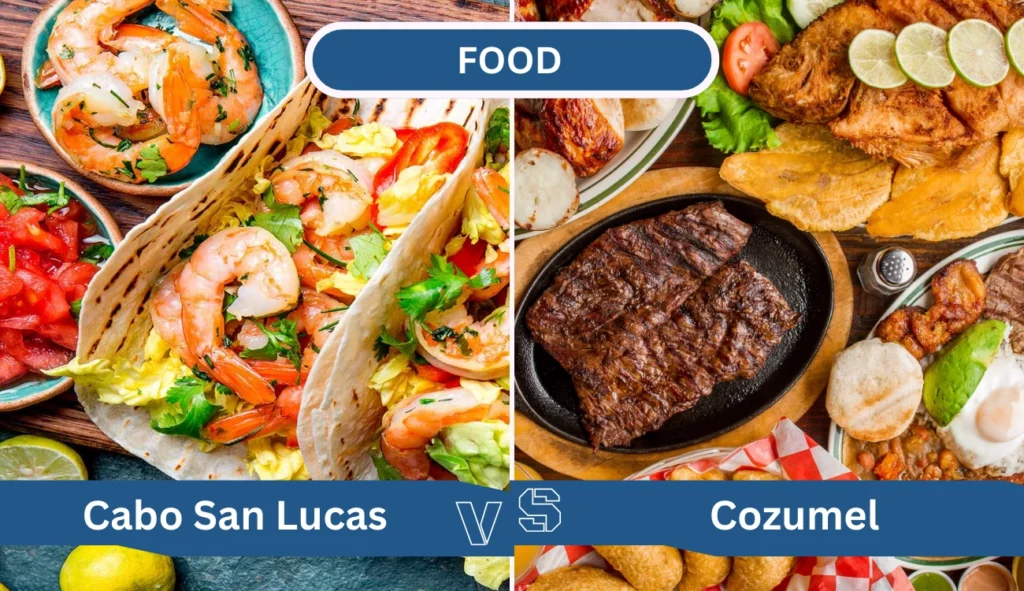 food comparison of cabo san lucas vs cozumel