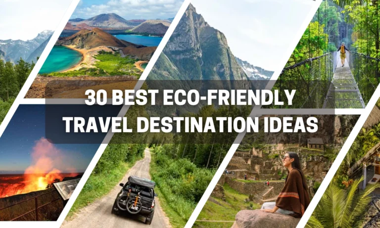 30 Best Eco-Friendly Travel Destination Ideas Around The World