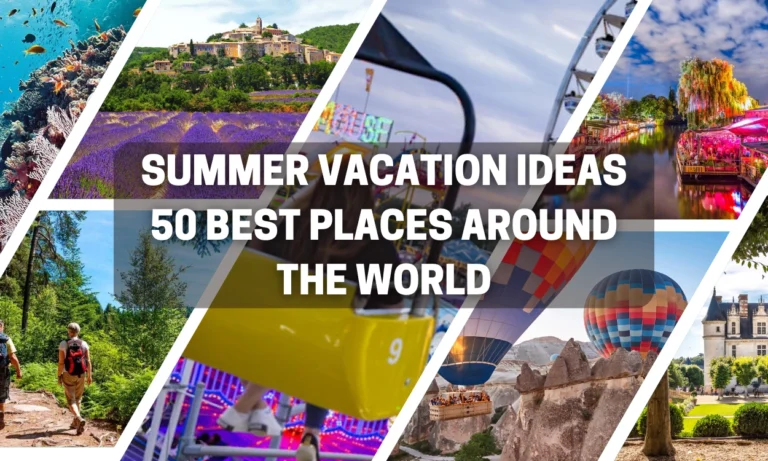 50 Best Summer Vacation Ideas Around the World