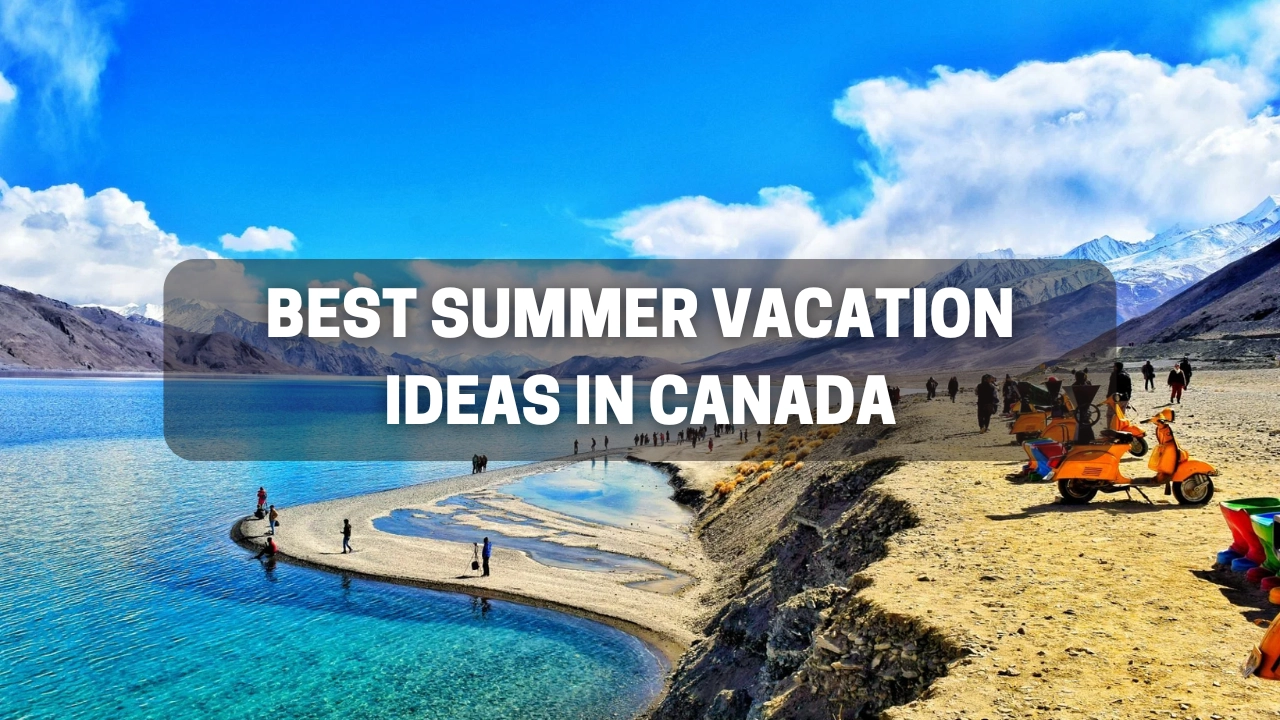 Best Summer Vacation Ideas in Canada